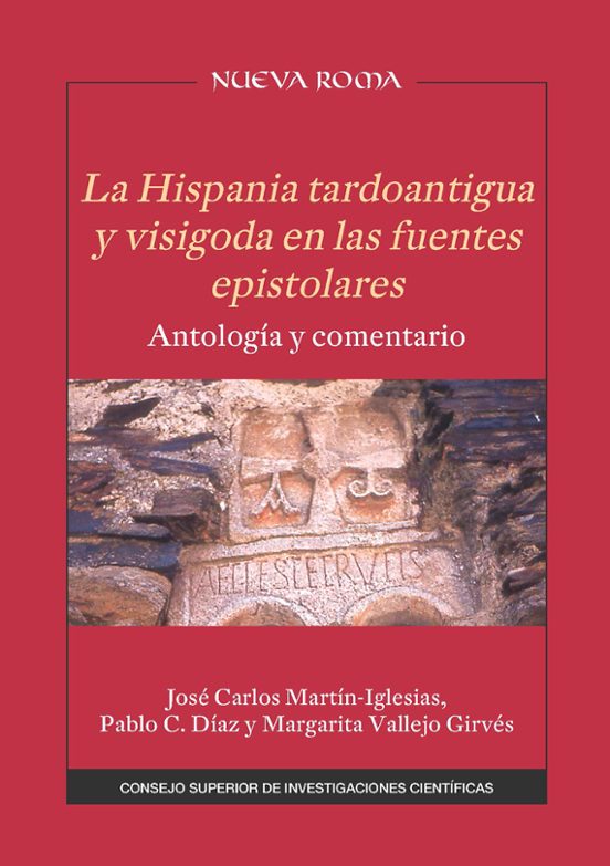 La Hispania Tardoantigua Y Visigoda En Las Fuentes Epistolares : Antología Y Comentario