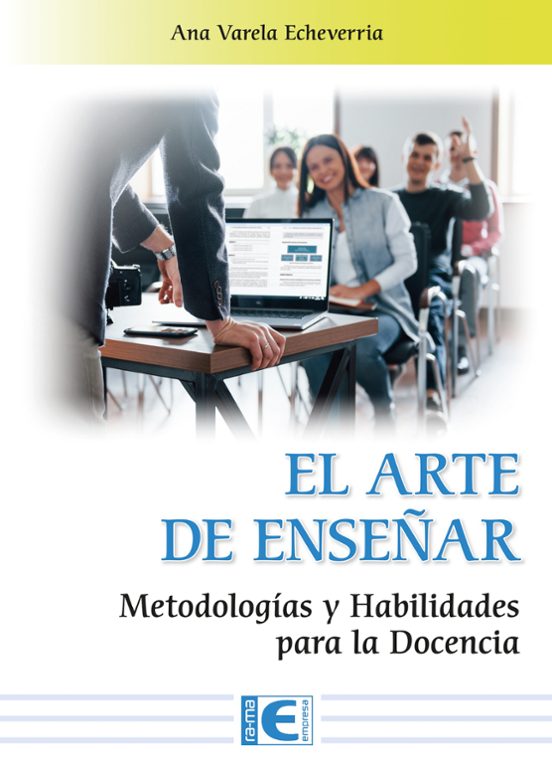 El Arte De Enseñar. Metodologías Y Habilidades Para La Docencia