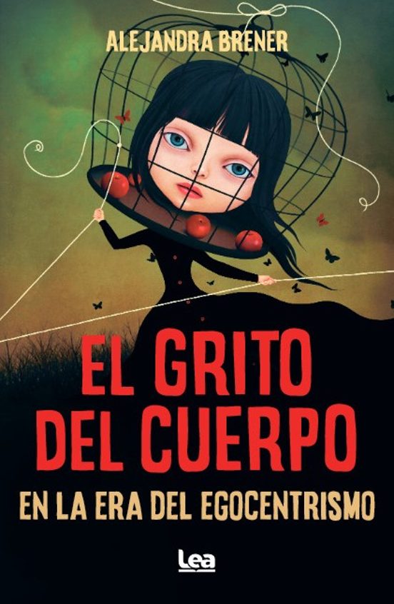 El Grito Del Cuerpo En La Era Del Egocentrismo
