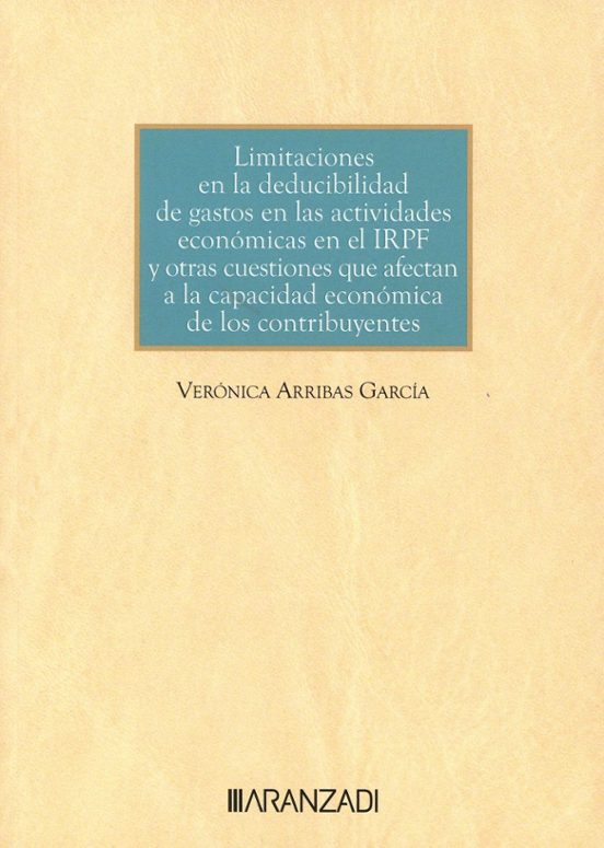 Limitaciones En La Deducibilidad De Gastos En Las Actividades Económicas En El IRPF Y Otras Cuestiones Que Afectan A La Capacidad Económica De Los Contribuyentes
