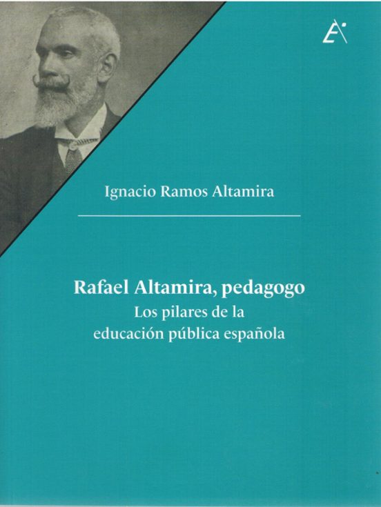 Rafael Altamira Pedagogo. Los Pilares De La Educación Pública Es Pañol