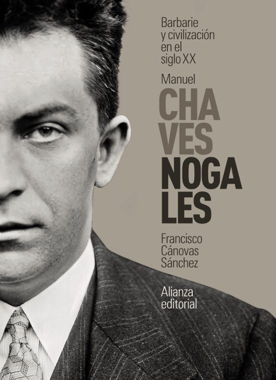 Manuel Chaves Nogales: Barbarie Y Civilizacion En El Siglo Xx