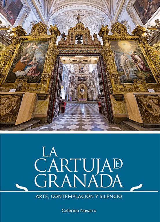 La Cartuja De Granada. Arte Contemplacion Y Silencio