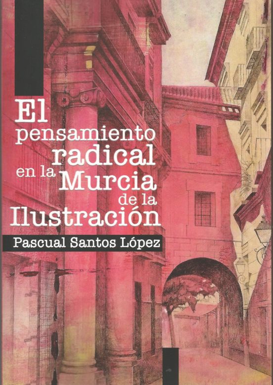 El Pensamiento Radical En La Murcia De La Ilustración