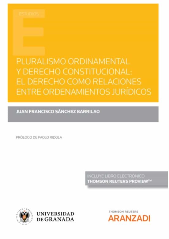 Pluralismo Ordinamental Y Derecho Constitucional: El Derecho Como Relaciones Entre Ordenamientos Jurídicos