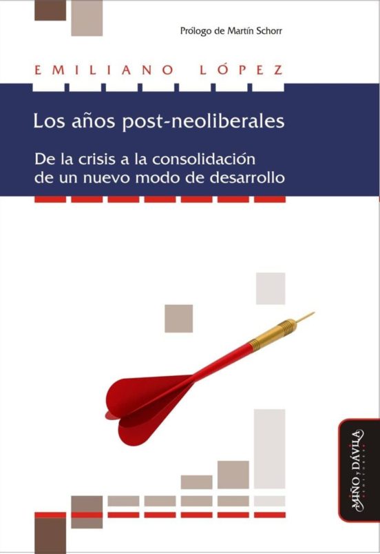 Los Años Post-neoliberales : De La Crisis A La Consolifacion De Un Nue