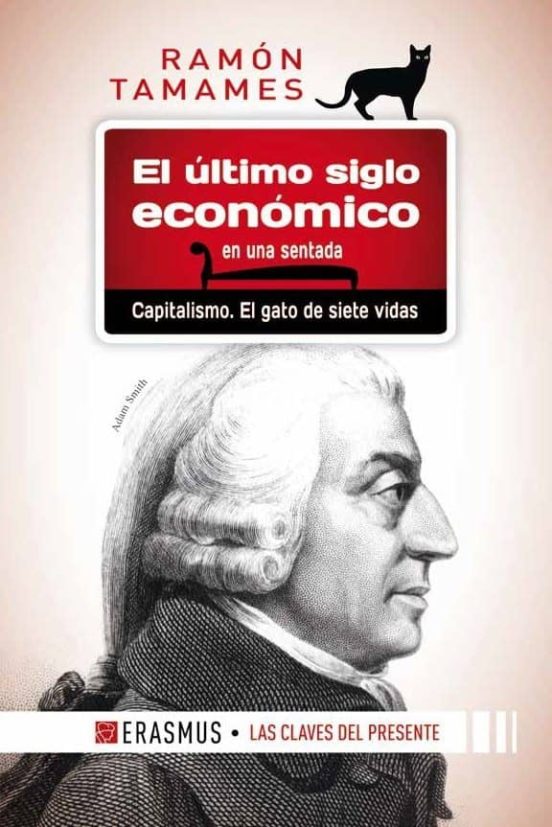 El Ultimo Siglo Economico En Una Sentada: Capitalismo. El Gato De Siet