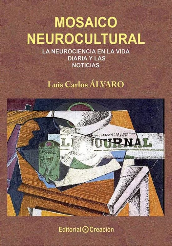 Mosaico Neurocultural. La Neurociencia En La Vida Diaria Y Las Noticia