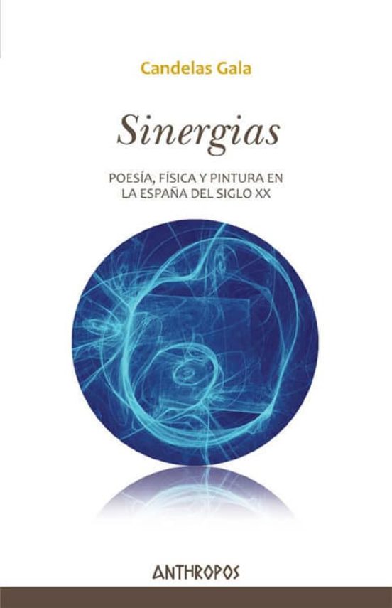 Sinergias: Poesia Fisica Y Pintura En La España Del Siglo Xx