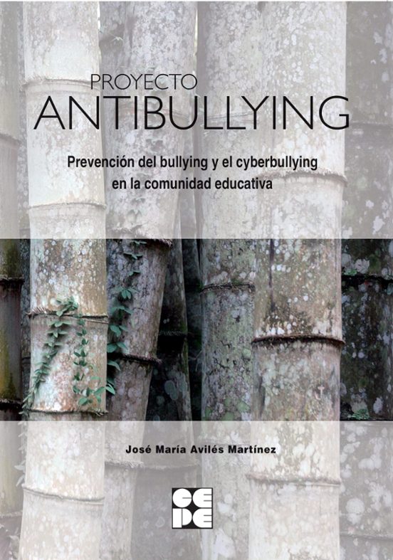 Proyecto Antibullying. Prevención Del Bullying Y El Cyberbullying En La Comunidad Educativa