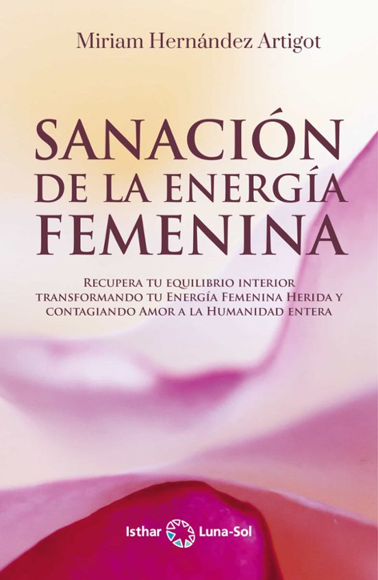 Sanación De La Energía Femenina. Recupera Tu Equilibrio Interior Trans