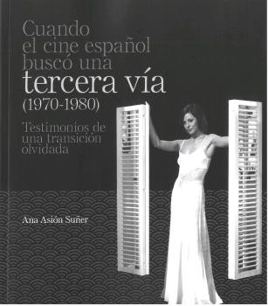 Cuando El Cine Español Buscó Una Tercera Vía : Testimonios