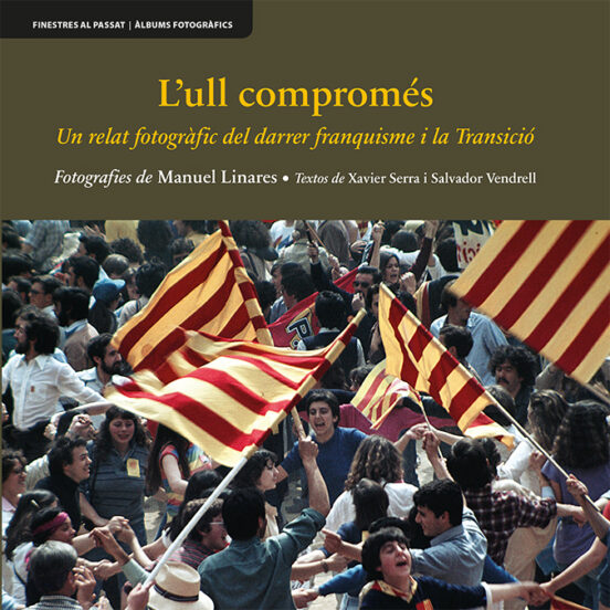 Lull Compromes: Un Relat Fotografic Del Darrer Franquisme I La Transic