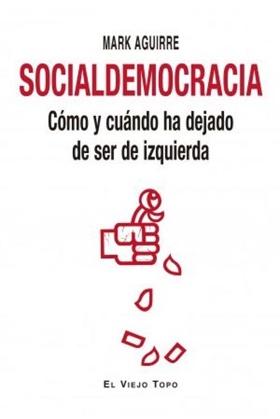 Socialdemocracia: Como Y Cuando Ha Dejado De Ser De Izquierda
