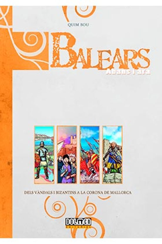 Balears Abans I Ara: Dels Vandals I Bizantins A La Corona De Orca