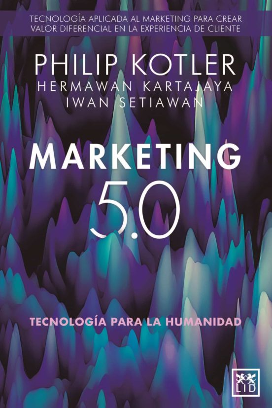Marketing 5.0: Tecnologia Para La Humanidad