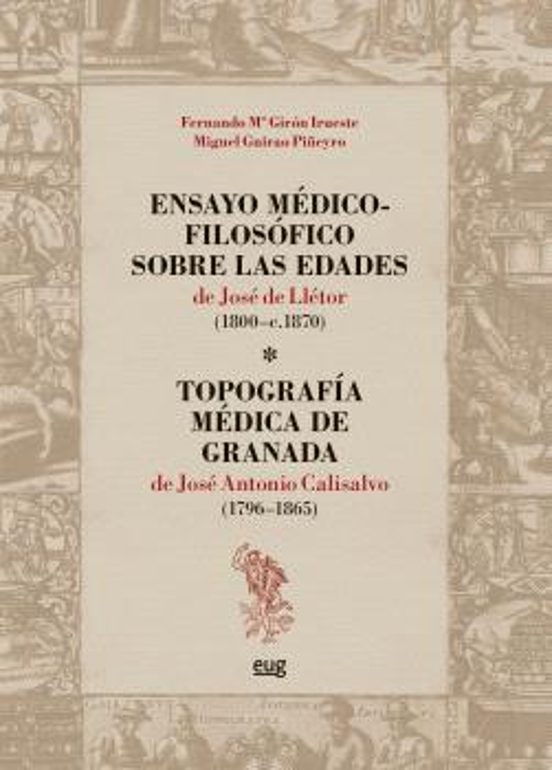 Ensayo Médico-filosófico Sobre Las Edades De José De Llétor . Topografía Médica De Granada De José Antonio Calisalvo