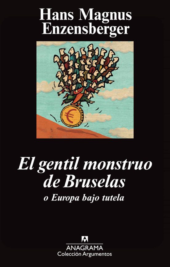 El Gentil Monstruo De Bruselas O Europa Bajo Tutela