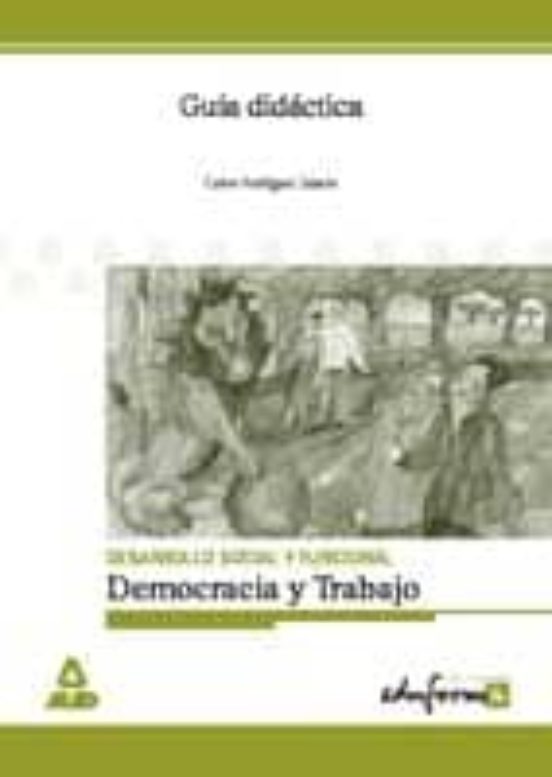 Democracia Y Trabajo Desarrollo Social Y Funcional: Guia Didacti Ca