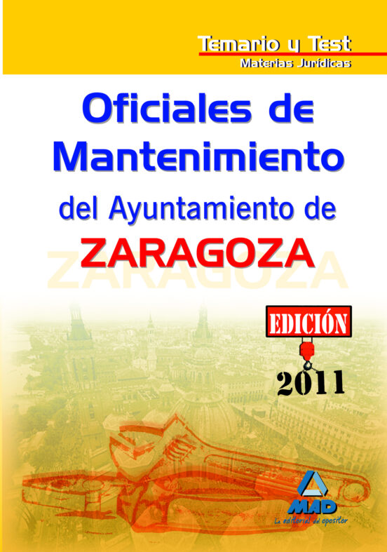 Oficiales De Mantenimiento Del Ayuntamiento De Zaragoza. Temario Y Test Materias Jurídicas