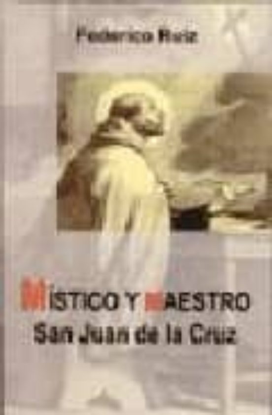 Místico Y Maestro. San Juan De La Cruz