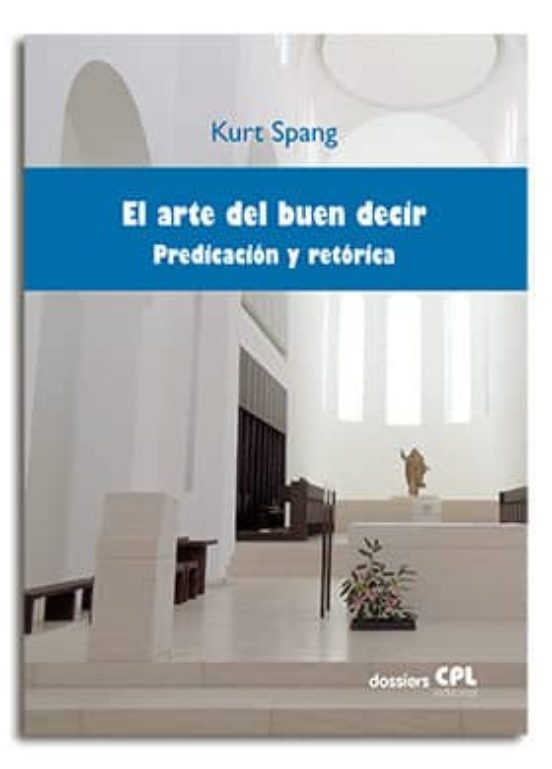 El Arte Del Buen Decir. Predicacion Y Retorica