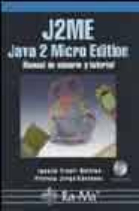 J2me Java 2 Micro Edition: Manual De Usuario Y Tutorial
