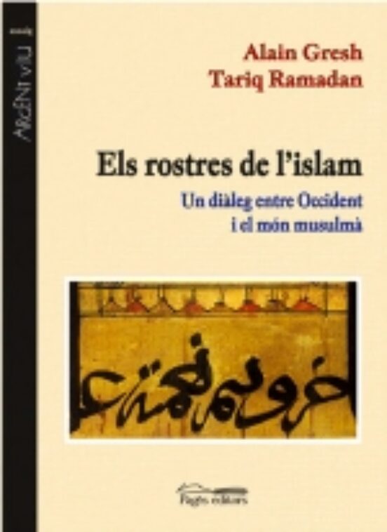 Els Rostres De Lislam. Un Dialeg Entre Occident I El Mon Musulma