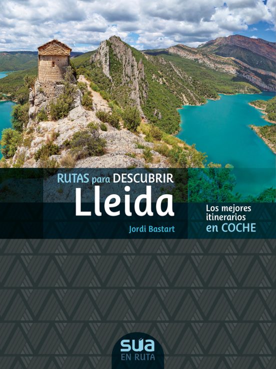 Rutas Para Descubrir Lleida. Los Mejores Itinerarios En Coche