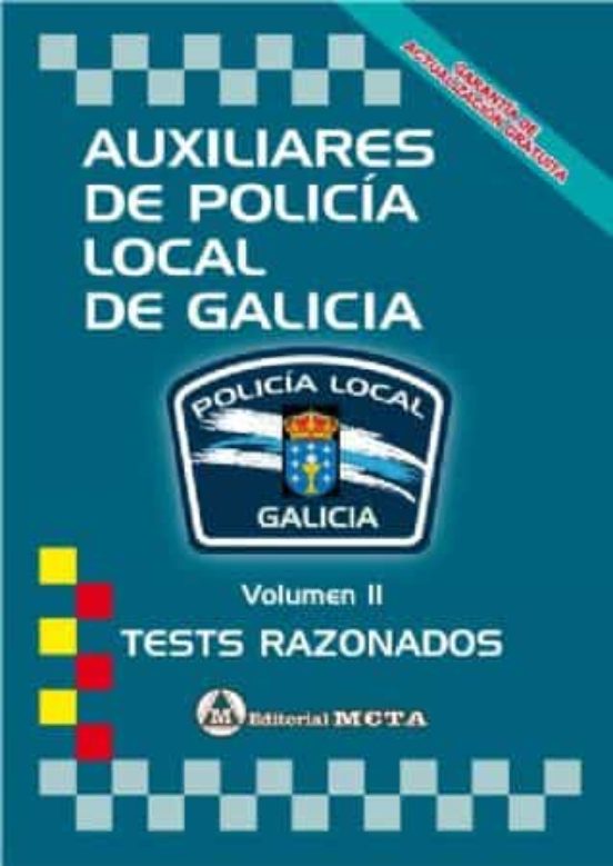 Auxiliares De Policia Local De Galicia Volumen Ii: Tests Razonados Nue
