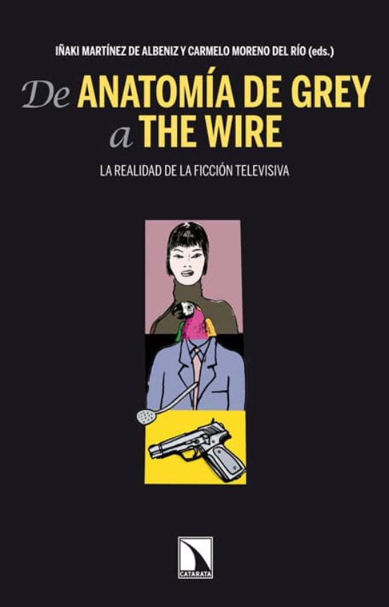 De Anatomia De Grey A The Wire: La Realidad De La Ficcion Televis Iva