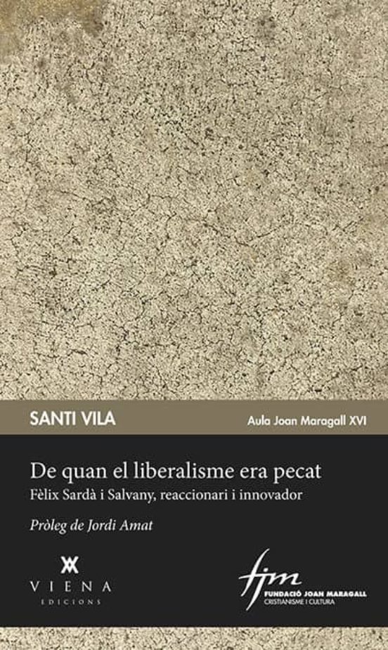 De Quan El Liberalisme Era Pecat: Fèlix Sardà I Salvany Reaccionari I