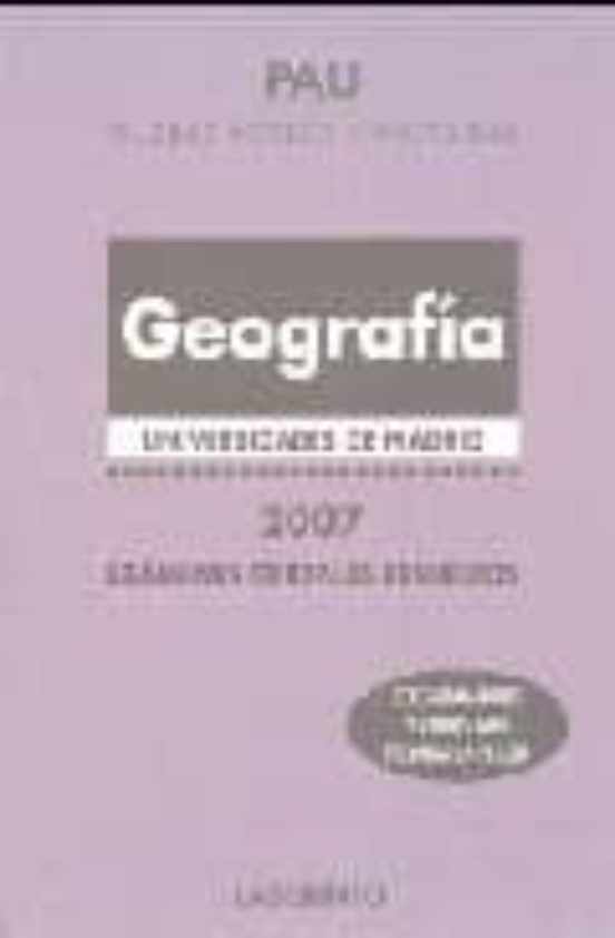 Pau Madrid Geografia 2007 : Examenes Oficiales Resueltos