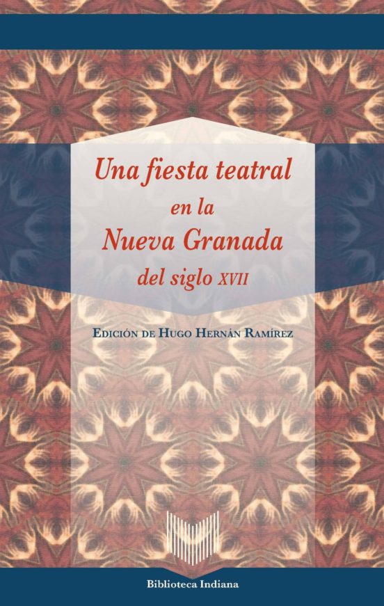 Una Fiesta Teatral En La Nueva Granada Del Siglo Xvii