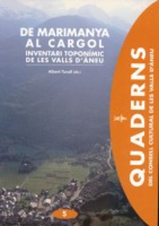 De Marimanya Al Cargol. Inventari Toponimic De Les Valls D Aneu