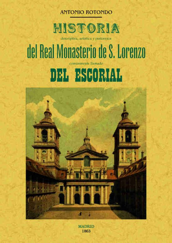 Historia Descriptiva Artistica Y Pintoresca Del Real Monasterio De S