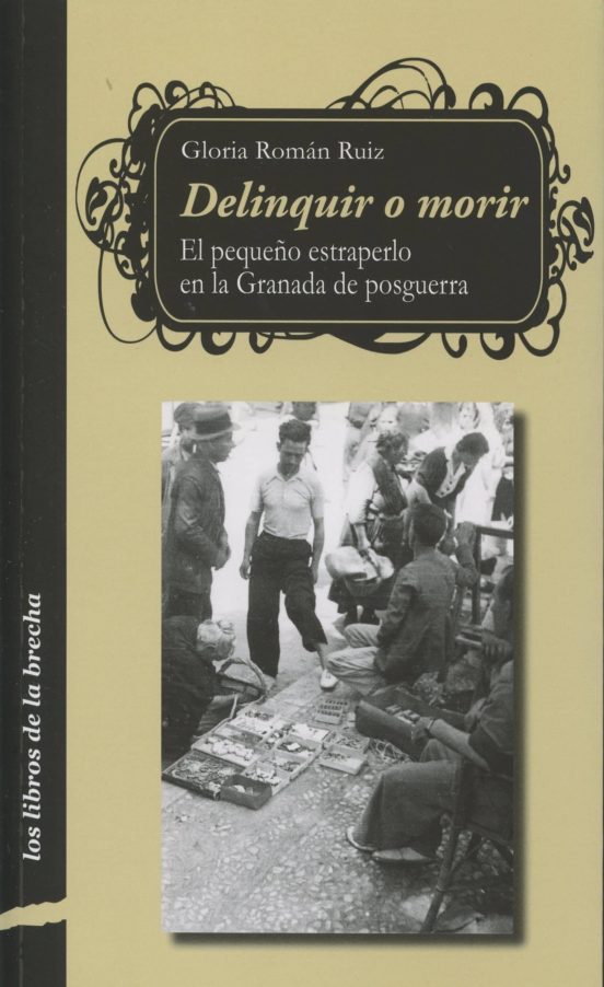 Delinquir O Morir; El Pequeño Estraperlo En La Granada De Posguerra
