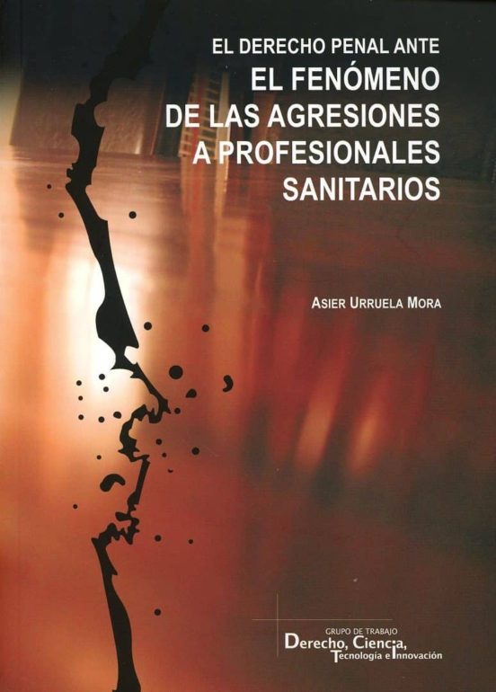 Derecho Penal Ante El Fenomeno De Las Agresiones A Profesionales Sanit