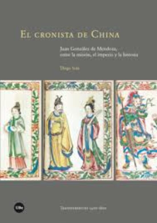 El Cronista de China: Juan González de Mendoza entre la Misión el Impe