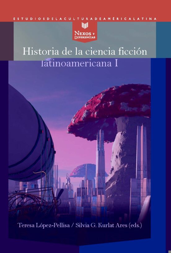 Historia De La Ciencia Ficción Latinoamericana I. Desde Los Oríge Nes