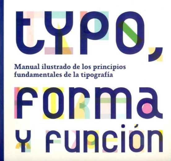Typo Forma Y Funcion: Manual Ilustrado De Los Principios Fundame Ntale