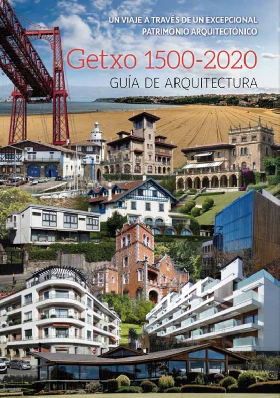 Getxo 1500-2020 Guia De Arquitectura. Un Viaje A Traves De Un Excepcio