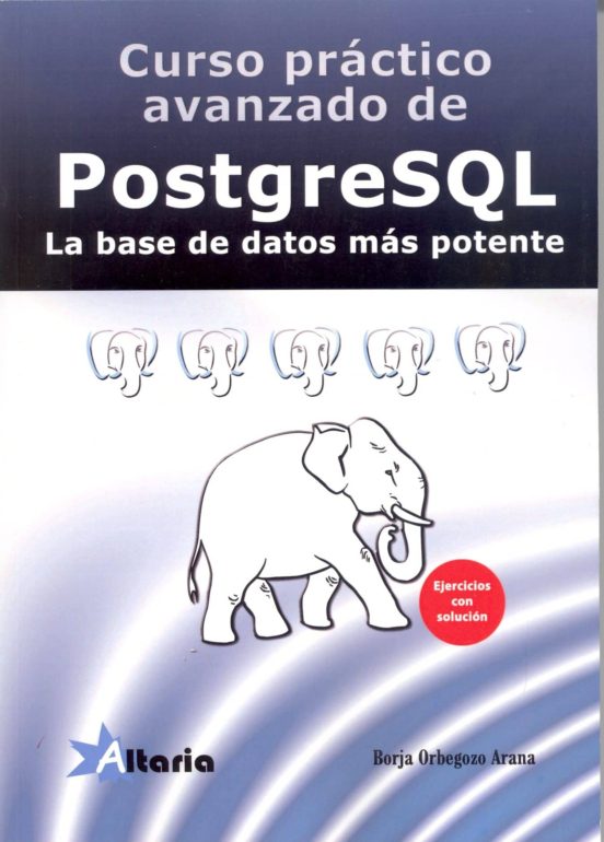 Curso Practico Avanzado De Postgresql: La Base De Datos Mas Potente