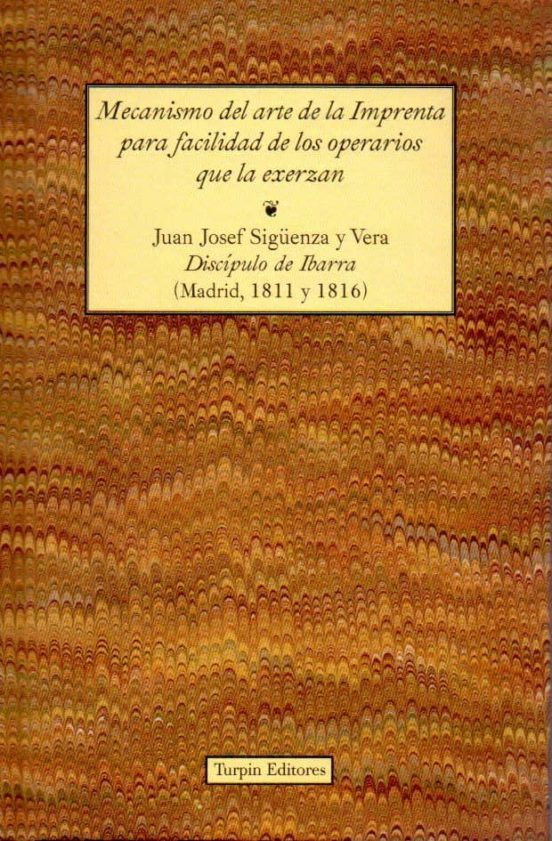 Mecanismo Del Arte De La Imprenta Para Facilidad De Los Operarios Que La Exerzan