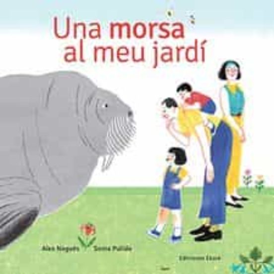 Una Morsa Al Meu Jardi
