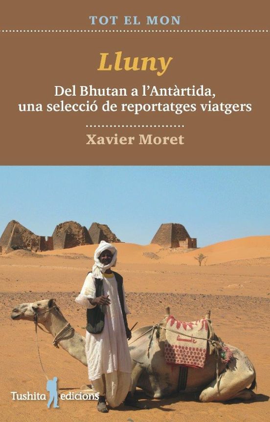 Lluny: Del Bhutan A L Antartida Una Seleccio De Reportatges Viatgeres