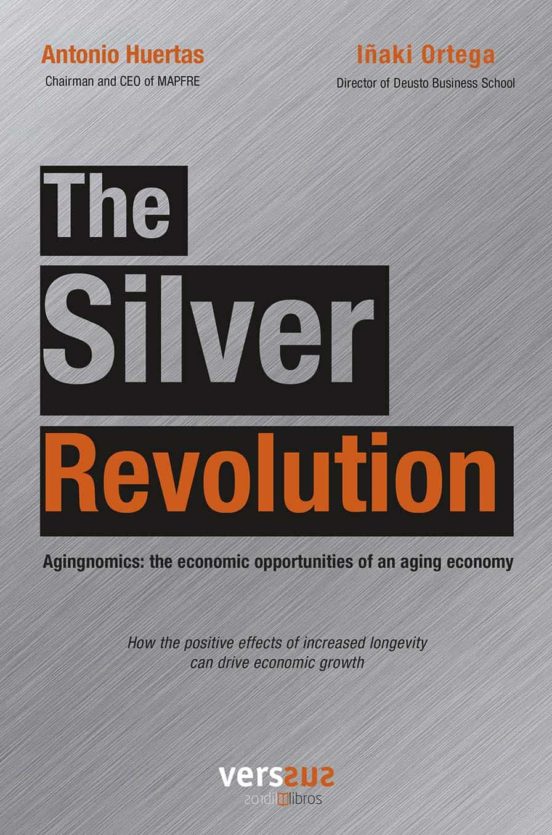 The Silver Revolution. Agingnomics: The Economic Opportunities of an a