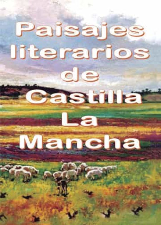 Paisajes Literarios De Castilla La Mancha