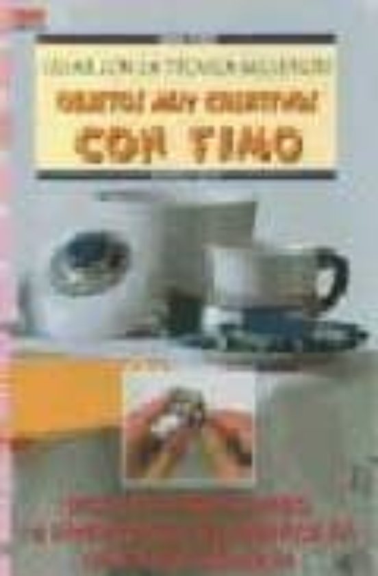 Crea Objetos Muy Creativos Con Fimo: Realiza Paso A Paso. 10 Proy Ecto