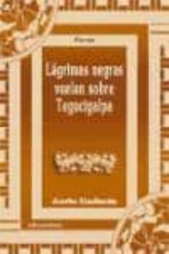 Lagrimas Negras Vuelan Sobre Tegucigalpa